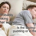 The Proof Is In the Pudding …?